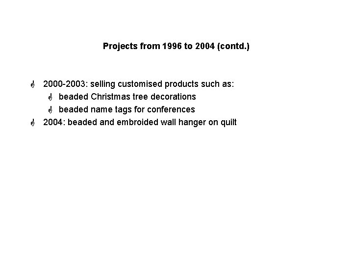 Projects from 1996 to 2004 (contd. ) G 2000 -2003: selling customised products such