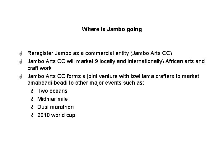 Where is Jambo going G Reregister Jambo as a commercial entity (Jambo Arts CC)