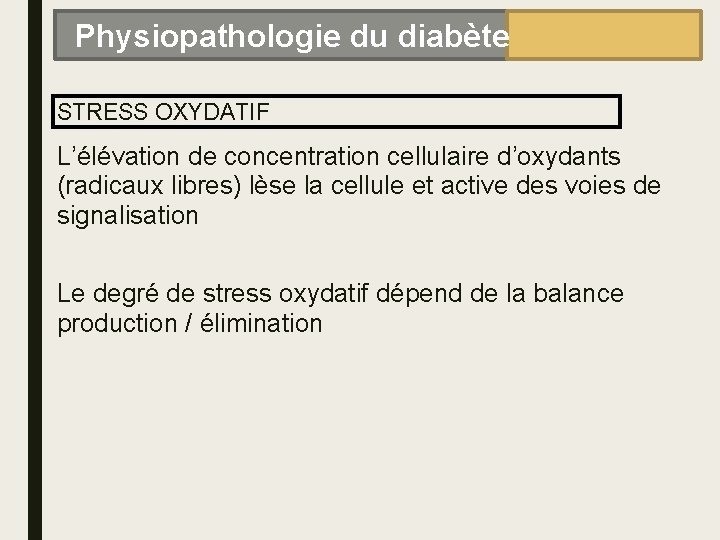 Physiopathologie du diabète STRESS OXYDATIF L’élévation de concentration cellulaire d’oxydants (radicaux libres) lèse la