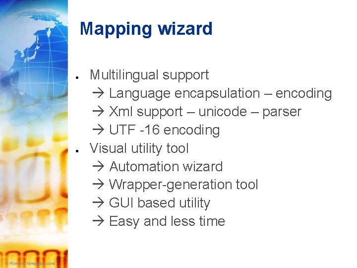Mapping wizard Multilingual support Language encapsulation – encoding Xml support – unicode – parser