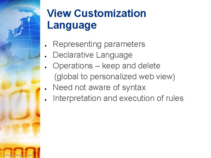 View Customization Language Representing parameters Declarative Language Operations – keep and delete (global to