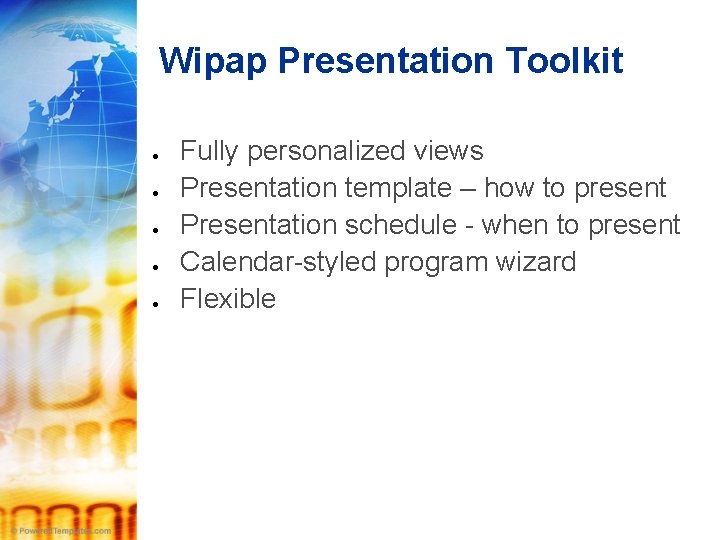 Wipap Presentation Toolkit Fully personalized views Presentation template – how to present Presentation schedule