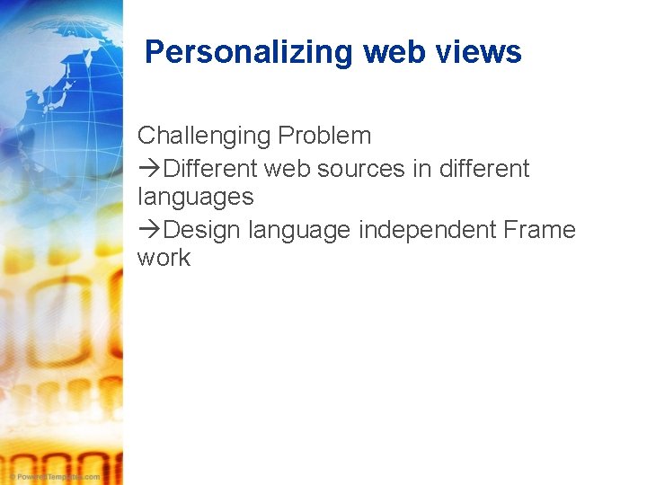 Personalizing web views Challenging Problem Different web sources in different languages Design language independent