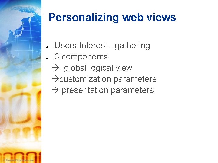 Personalizing web views Users Interest - gathering 3 components global logical view customization parameters