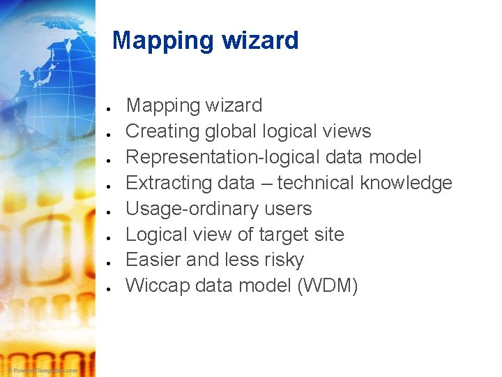 Mapping wizard Mapping wizard Creating global logical views Representation-logical data model Extracting data –