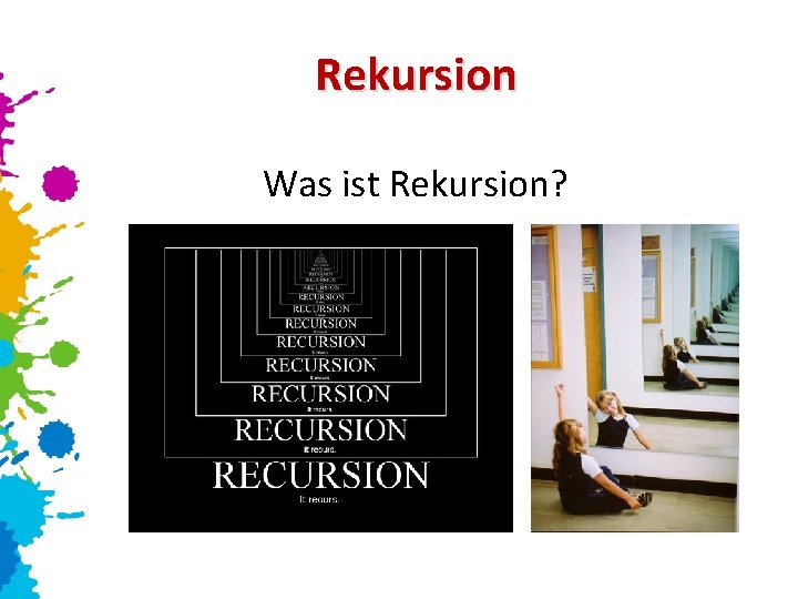 Rekursion Was ist Rekursion? 