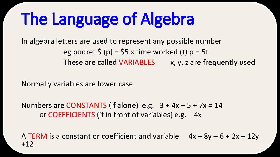 The Language of Algebra In algebra letters are used to represent any possible number