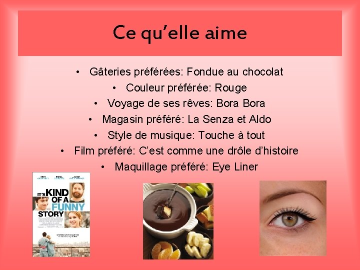 Ce qu’elle aime • Gâteries préférées: Fondue au chocolat • Couleur préférée: Rouge •