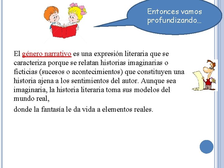 Entonces vamos profundizando… El género narrativo es una expresión literaria que se caracteriza porque