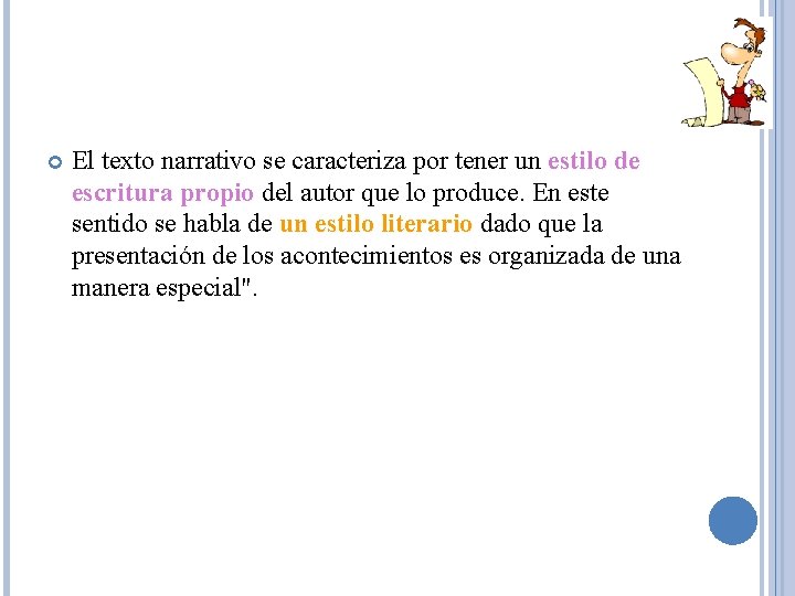  El texto narrativo se caracteriza por tener un estilo de escritura propio del