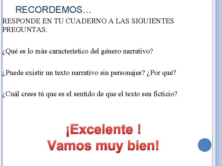 RECORDEMOS… RESPONDE EN TU CUADERNO A LAS SIGUIENTES PREGUNTAS: ¿Qué es lo más característico