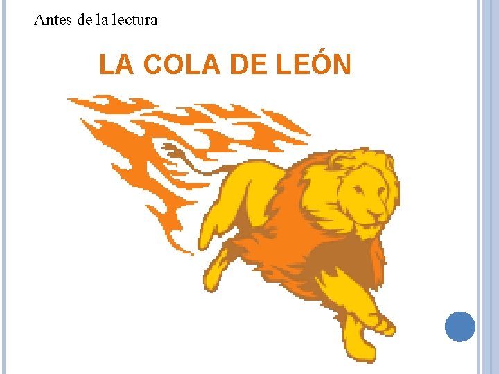 Antes de la lectura LA COLA DE LEÓN 