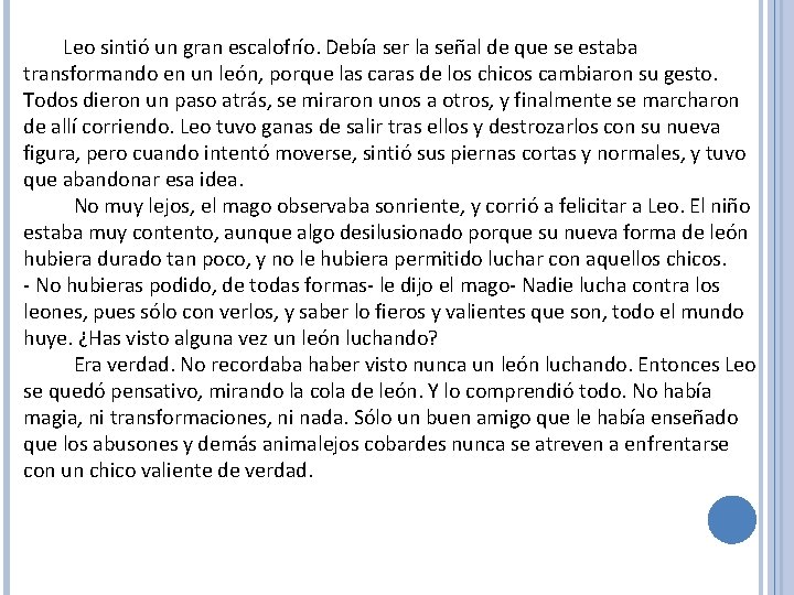 Leo sintió un gran escalofrío. Debía ser la señal de que se estaba transformando