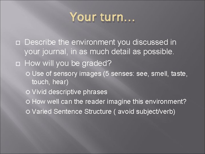 Your turn… Describe the environment you discussed in your journal, in as much detail