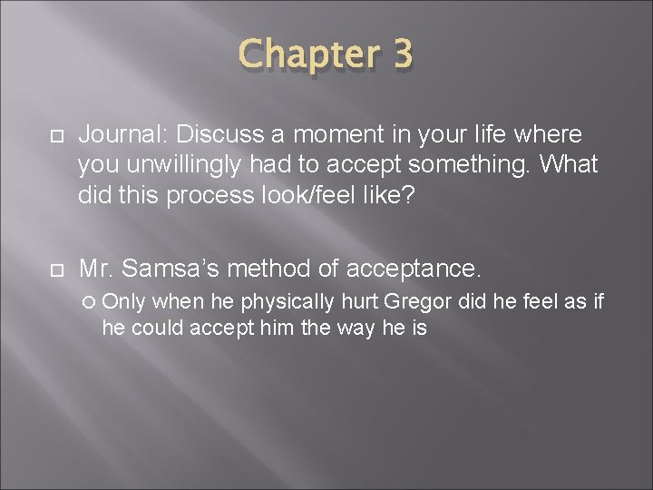 Chapter 3 Journal: Discuss a moment in your life where you unwillingly had to