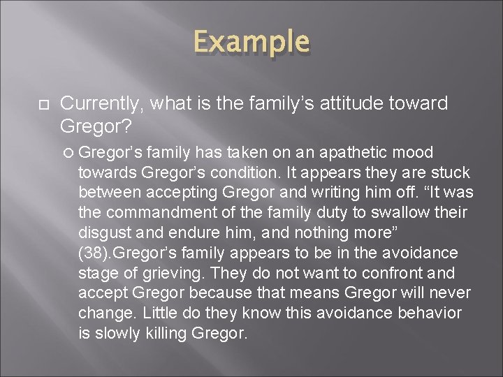 Example Currently, what is the family’s attitude toward Gregor? Gregor’s family has taken on