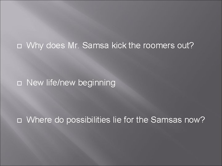  Why does Mr. Samsa kick the roomers out? New life/new beginning Where do