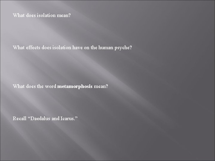 What does isolation mean? What effects does isolation have on the human psyche? What