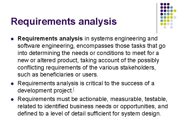 Requirements analysis l l l Requirements analysis in systems engineering and software engineering, encompasses Requirements analysis l l l Requirements analysis in systems engineering and software engineering, encompasses