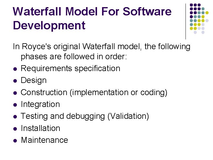 Waterfall Model For Software Development In Royce's original Waterfall model, the following phases are Waterfall Model For Software Development In Royce's original Waterfall model, the following phases are