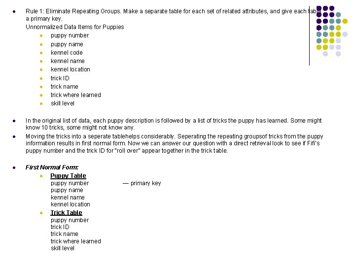 l Rule 1: Eliminate Repeating Groups. Make a separate table for each set of l Rule 1: Eliminate Repeating Groups. Make a separate table for each set of