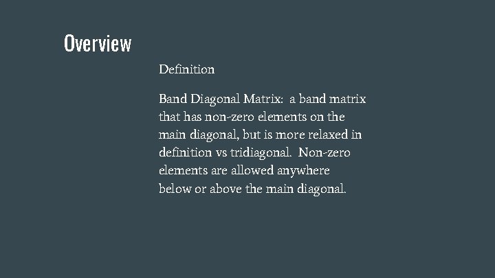 Overview Definition Band Diagonal Matrix: a band matrix that has non-zero elements on the Overview Definition Band Diagonal Matrix: a band matrix that has non-zero elements on the