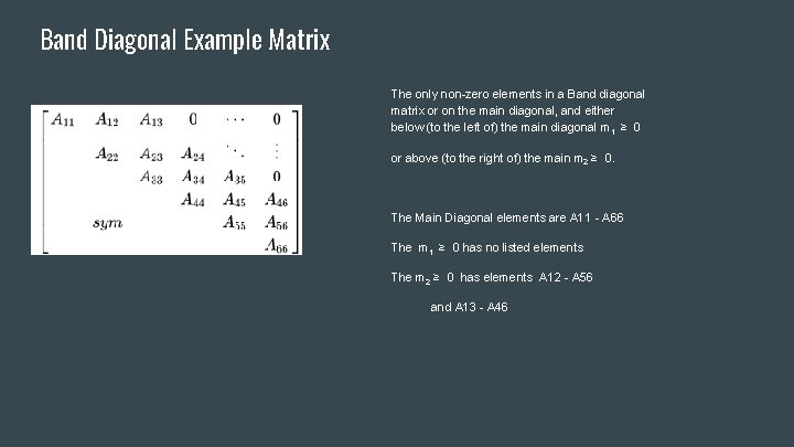 Band Diagonal Example Matrix The only non-zero elements in a Band diagonal matrix or Band Diagonal Example Matrix The only non-zero elements in a Band diagonal matrix or