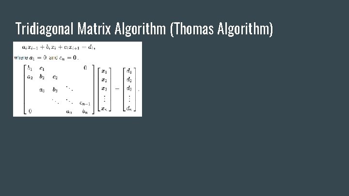 Tridiagonal Matrix Algorithm (Thomas Algorithm) Tridiagonal Matrix Algorithm (Thomas Algorithm)