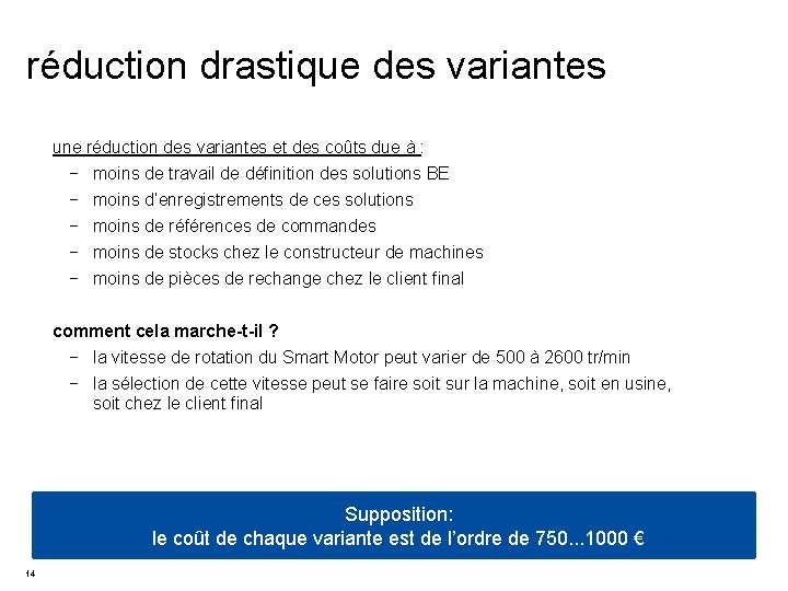 réduction drastique des variantes une réduction des variantes et des coûts due à :