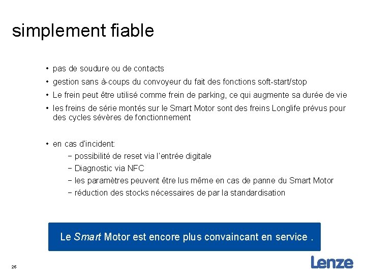 simplement fiable • pas de soudure ou de contacts • gestion sans à-coups du