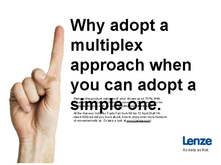 Why adopt a multiplex approach when you can adopt a simple one. Reduce the