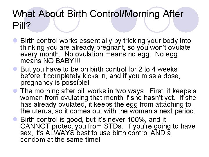 What About Birth Control/Morning After Pill? l Birth control works essentially by tricking your