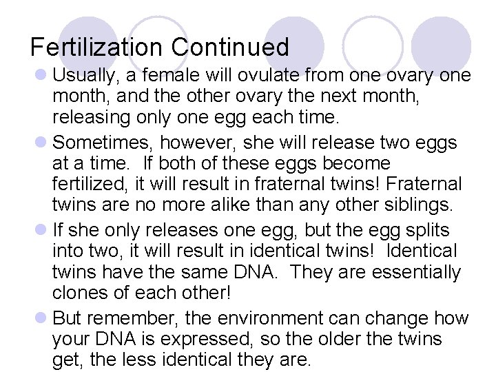 Fertilization Continued l Usually, a female will ovulate from one ovary one month, and