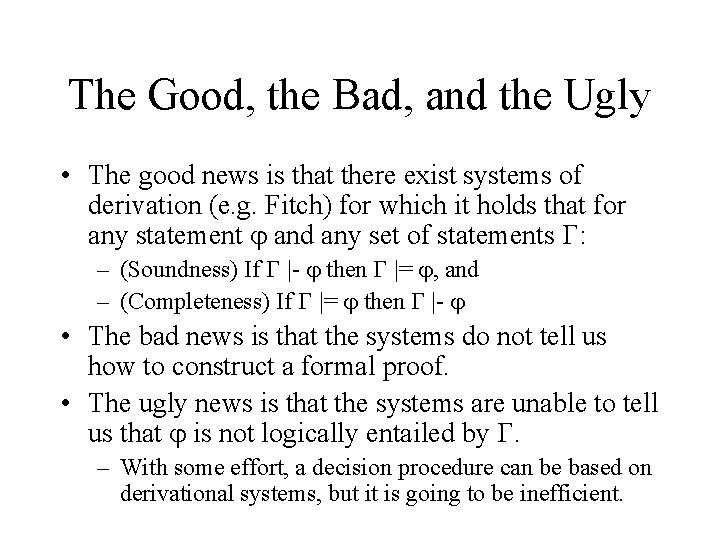 The Good, the Bad, and the Ugly • The good news is that there
