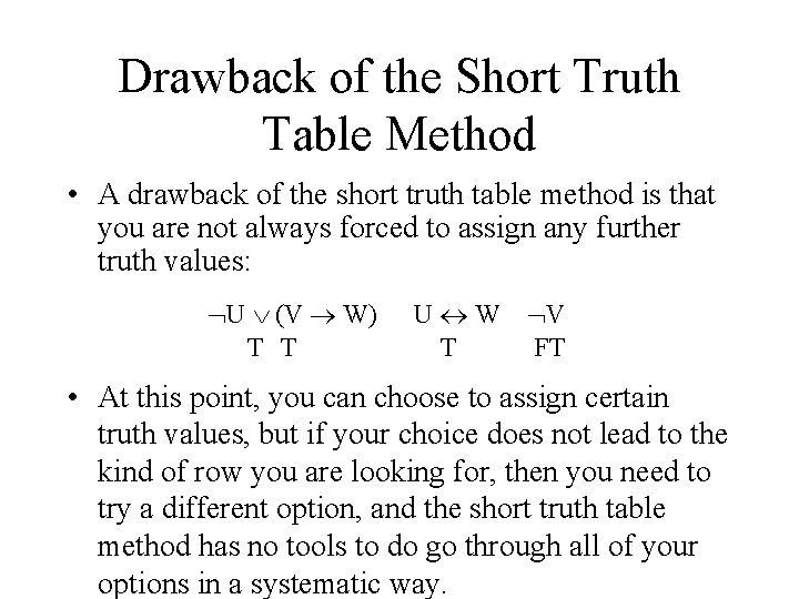 Drawback of the Short Truth Table Method • A drawback of the short truth