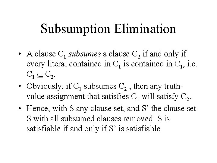 Subsumption Elimination • A clause C 1 subsumes a clause C 2 if and