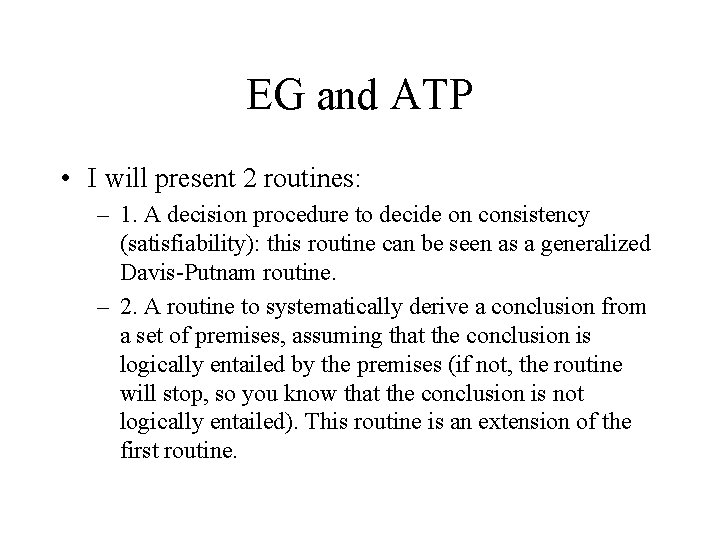 EG and ATP • I will present 2 routines: – 1. A decision procedure