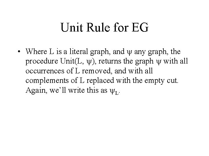 Unit Rule for EG • Where L is a literal graph, and any graph,