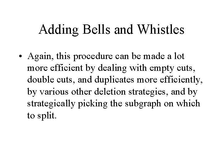 Adding Bells and Whistles • Again, this procedure can be made a lot more