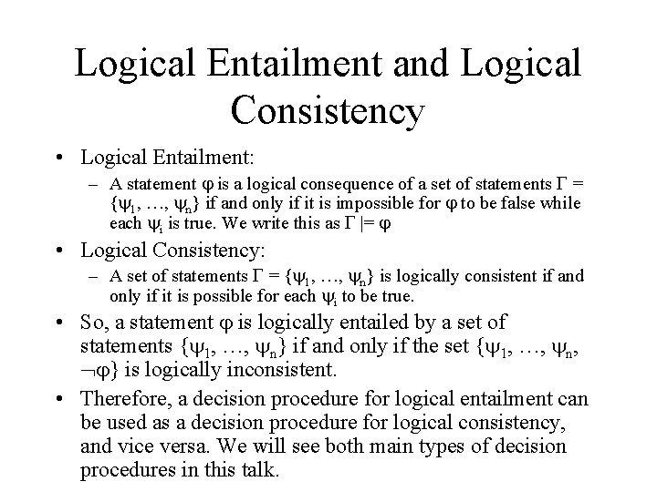 Logical Entailment and Logical Consistency • Logical Entailment: – A statement is a logical