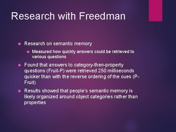 Research with Freedman Research on semantic memory Measured how quickly answers could be retrieved