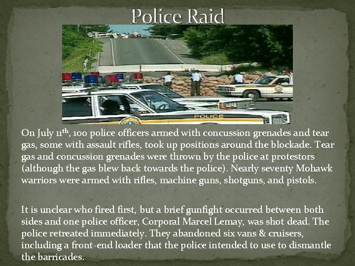 Police Raid On July 11 th, 100 police officers armed with concussion grenades and