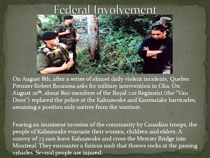 Federal Involvement On August 8 th, after a series of almost daily violent incidents,