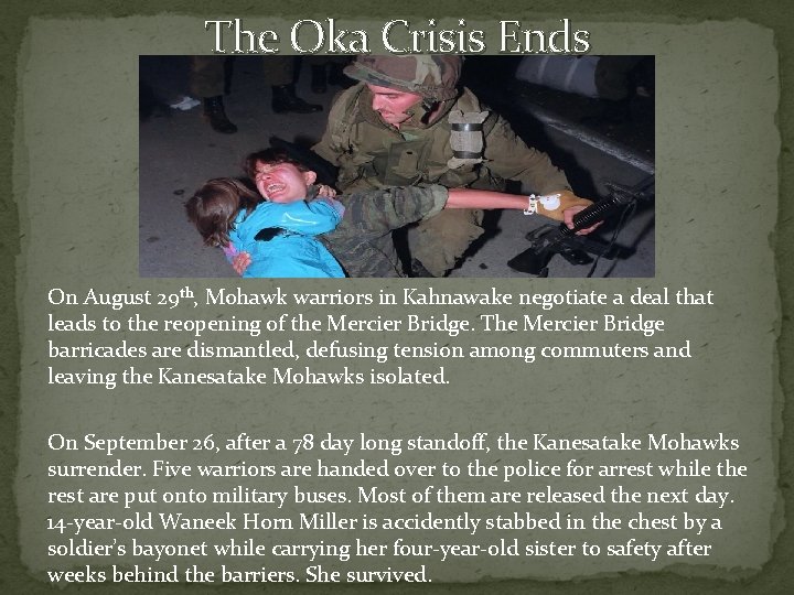 The Oka Crisis Ends On August 29 th, Mohawk warriors in Kahnawake negotiate a