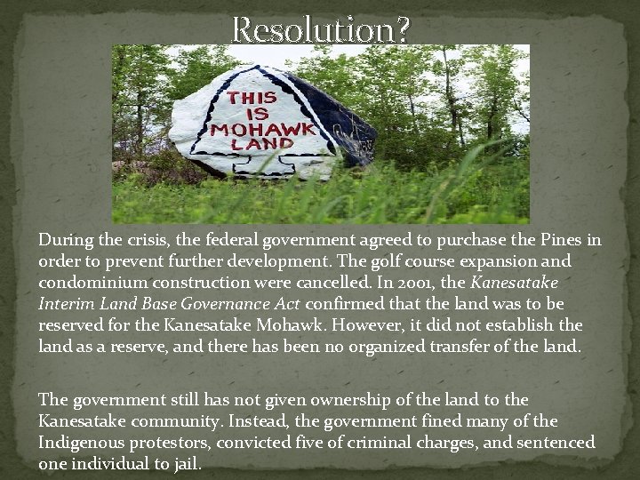 Resolution? During the crisis, the federal government agreed to purchase the Pines in order