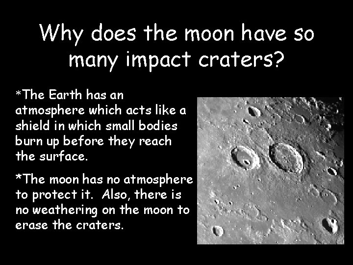 Why does the moon have so many impact craters? *The Earth has an atmosphere
