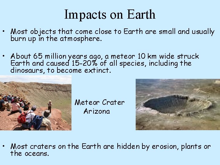 Impacts on Earth • Most objects that come close to Earth are small and