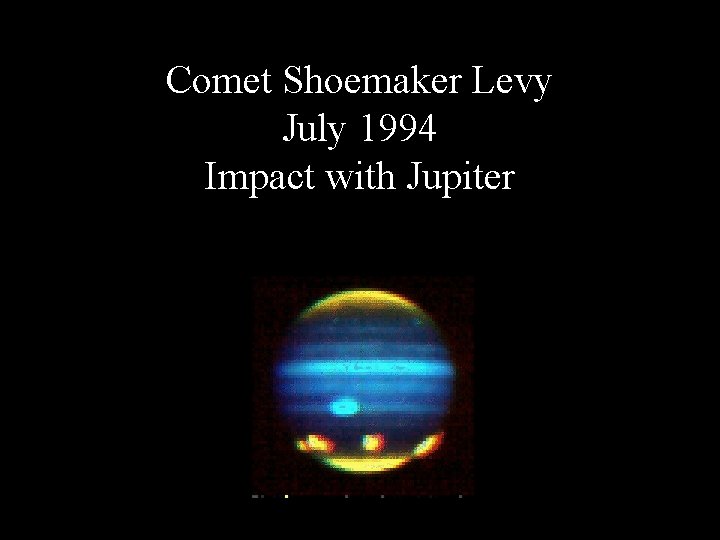 Comet Shoemaker Levy July 1994 Impact with Jupiter 