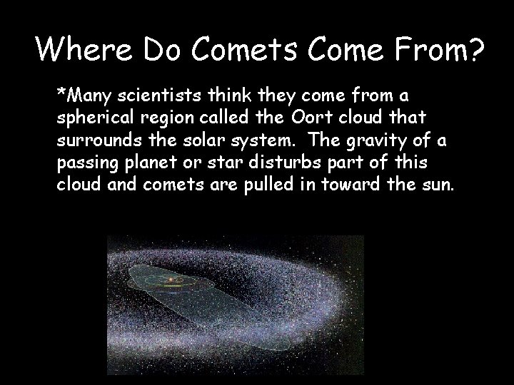 Where Do Comets Come From? *Many scientists think they come from a spherical region
