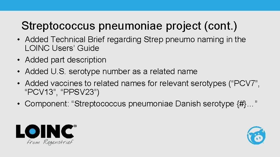 Streptococcus pneumoniae project (cont. ) • Added Technical Brief regarding Strep pneumo naming in
